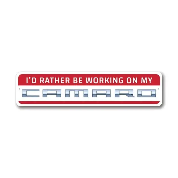 I'd Rather Be Working On My Camaro - Aluminum Sign 1
