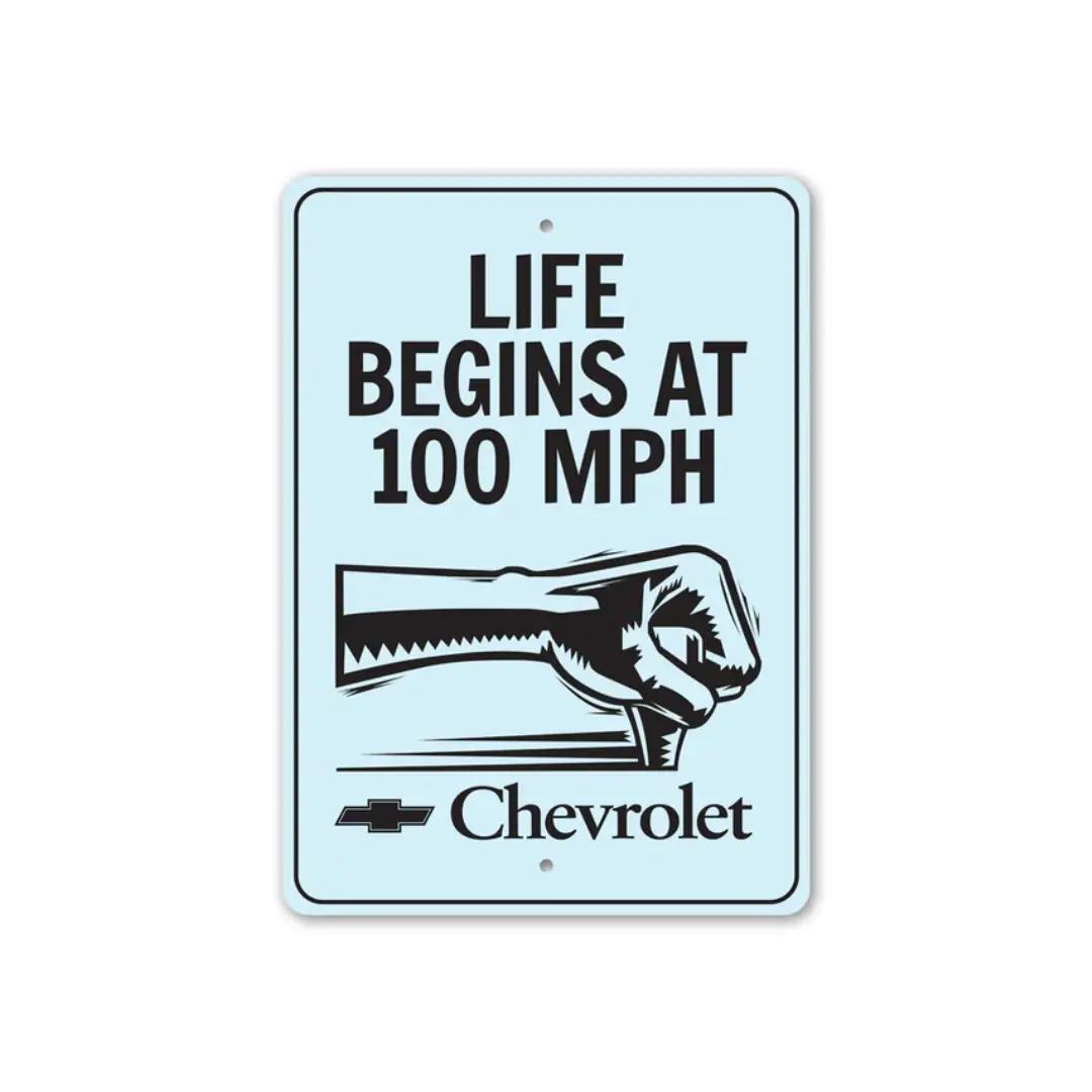 Life Begins At 100 Mph Chevrolet Sign - Aluminum Sign 1