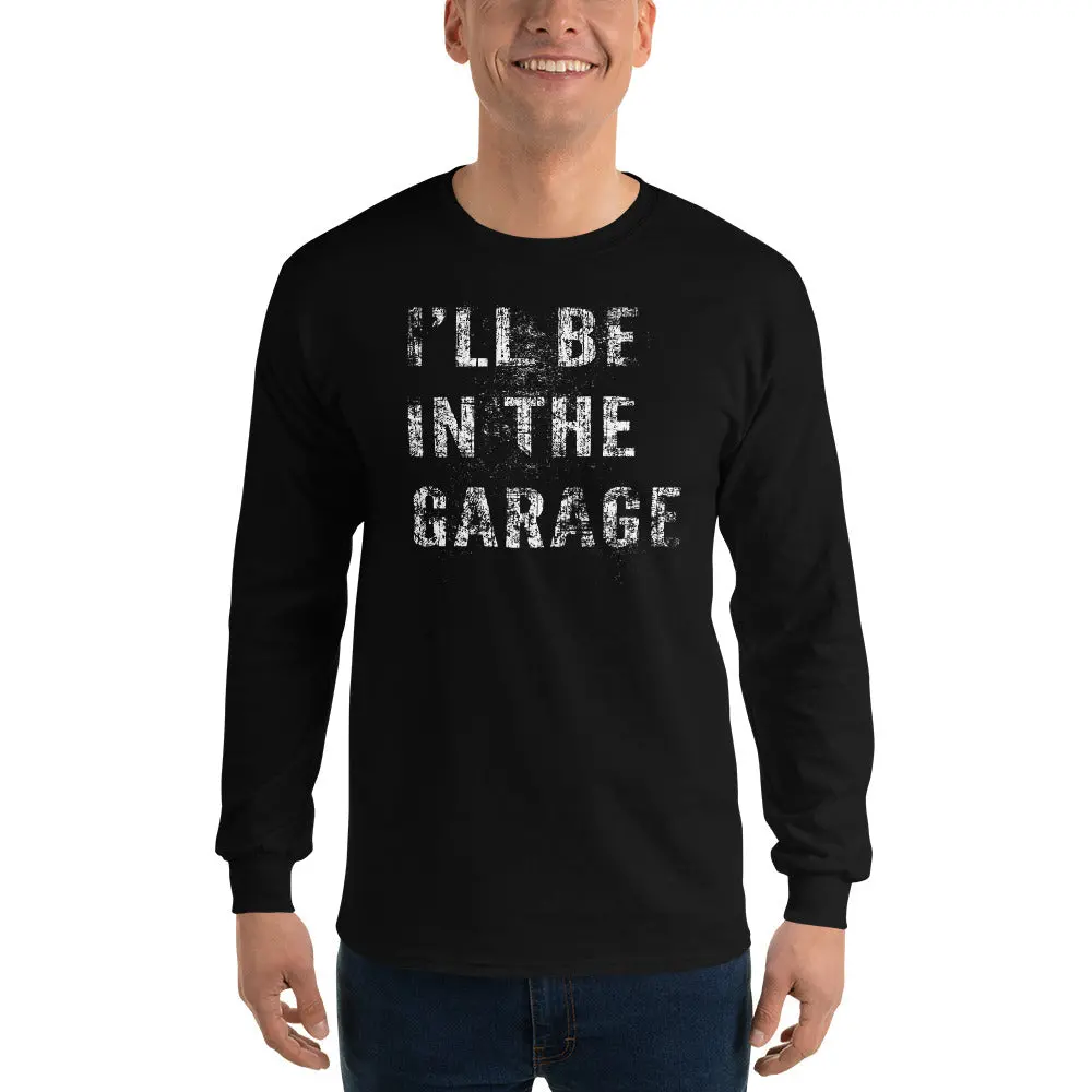 I'll Be In The Garage, Mechanic Shirt Camaro Enthusiast Long Sleeve Shirt 1
