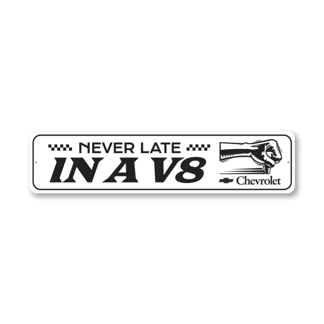 Never Late In A V8 Chevrolet Sign - Aluminum Sign 1