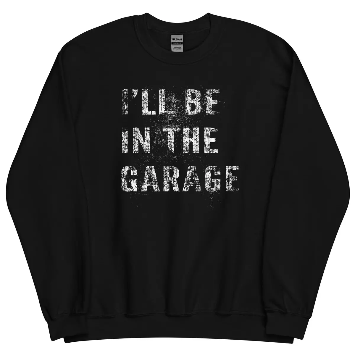 I'll Be In The Garage, Mechanic Sweatshirt Camaro Enthusiast Crew Neck Pullover 1