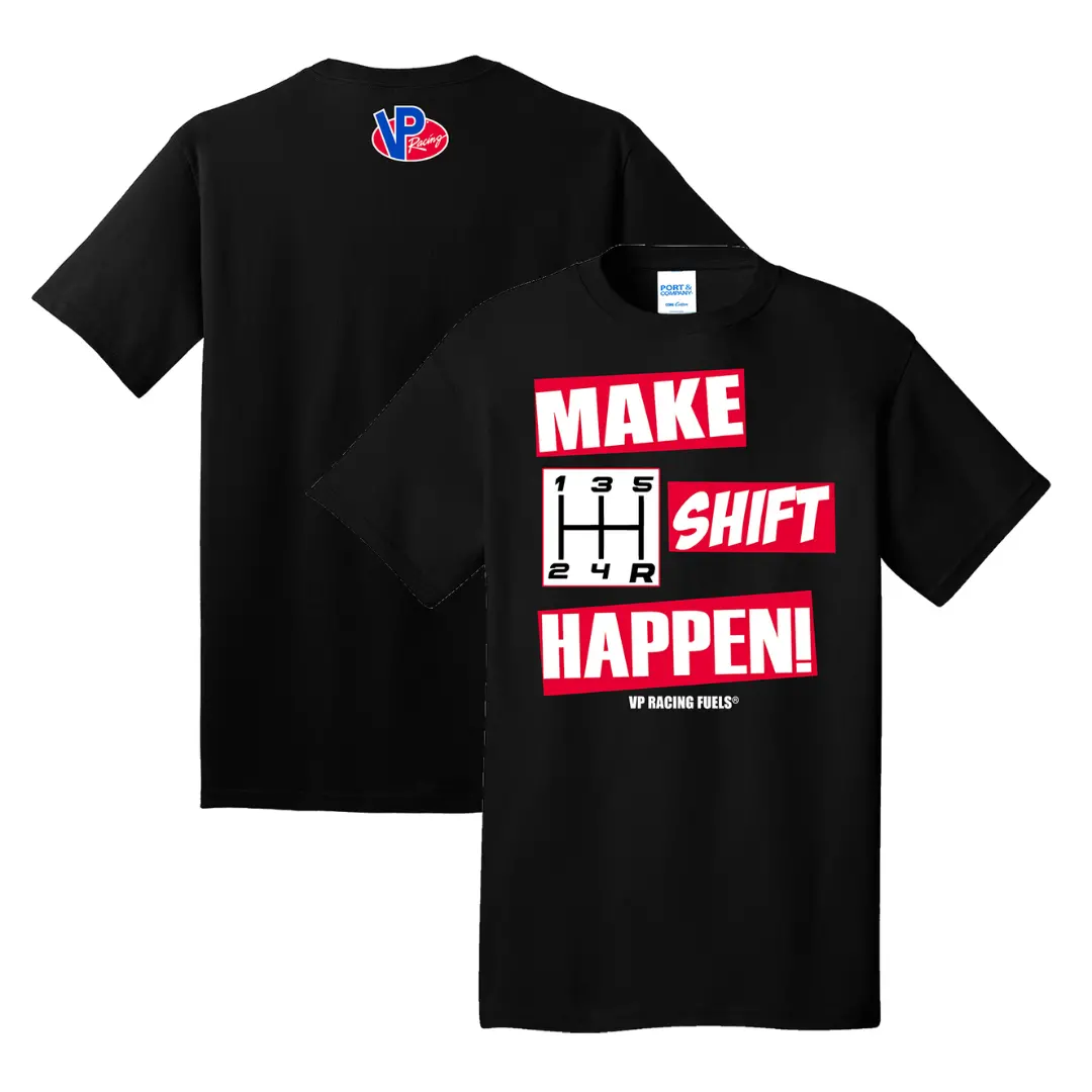 Vp Racing Fuels Make Shift Happen T-Shirt 1